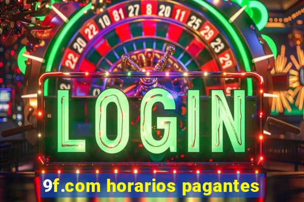 9f.com horarios pagantes